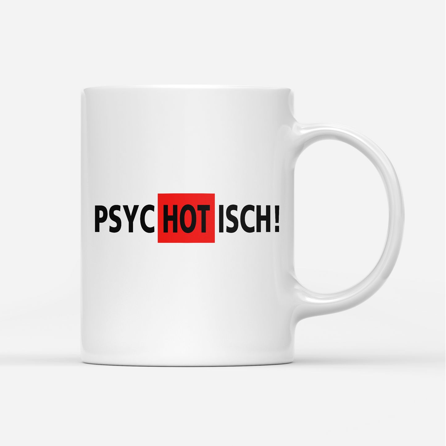 Tasse Psychotisch