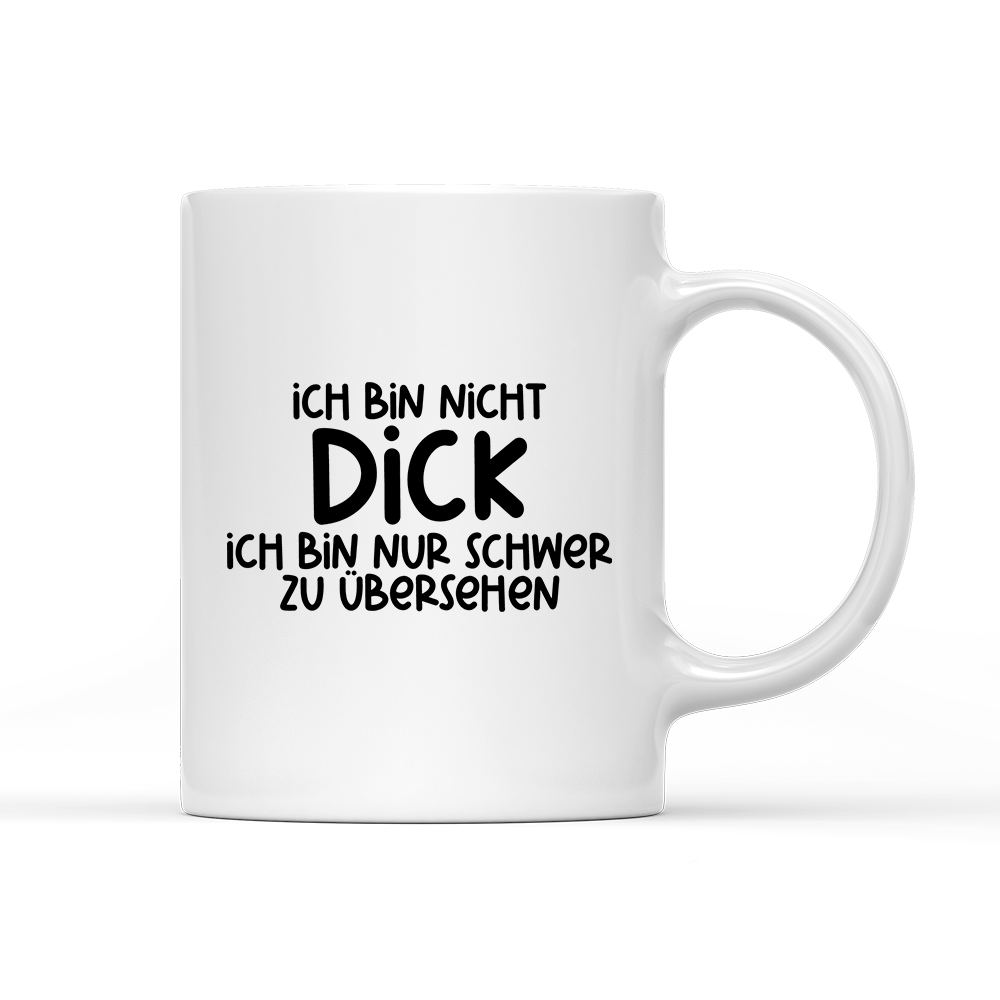 Tasse Ich bin nicht dick ich bin nur schwer zu übersehen