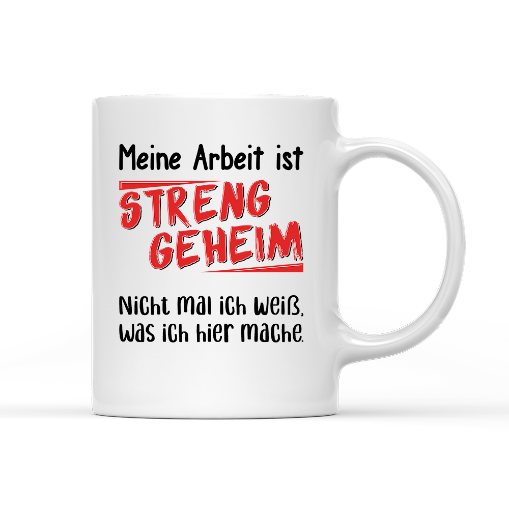 Tasse Meine Arbeit ist streng geheim