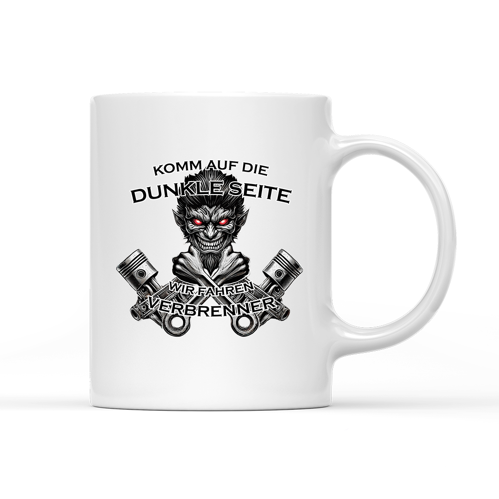 Tasse Komm auf die dunkle Seite. Wir fahren Verbrenner