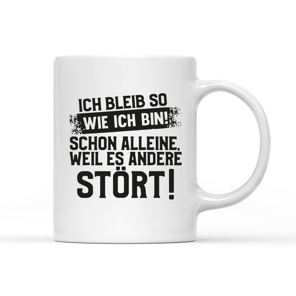 Tasse Ich bleib so wie ich bin