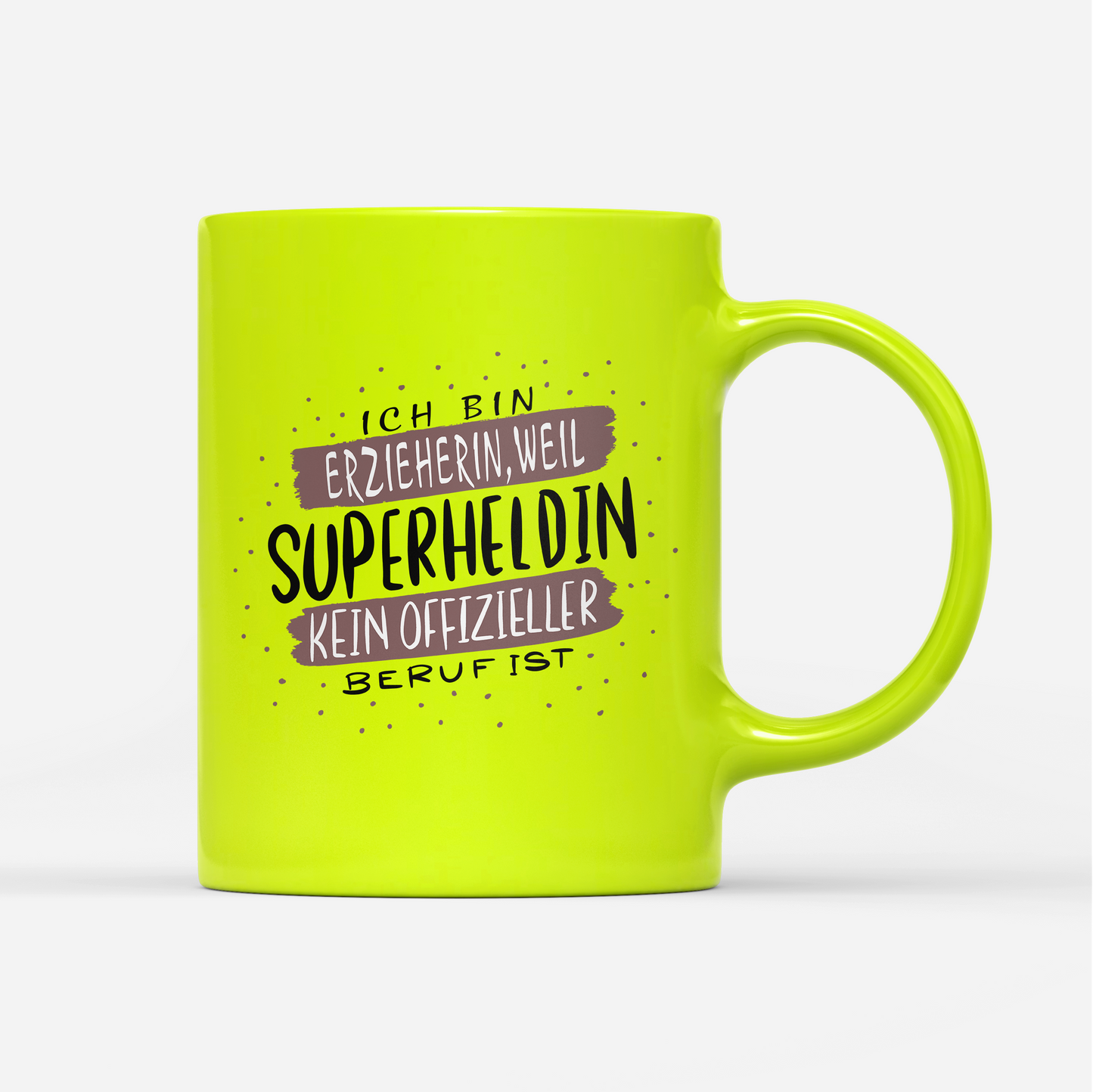 Tasse Neon Ich bin Erzieherin weil Superheldin kein offizieller Beruf ist