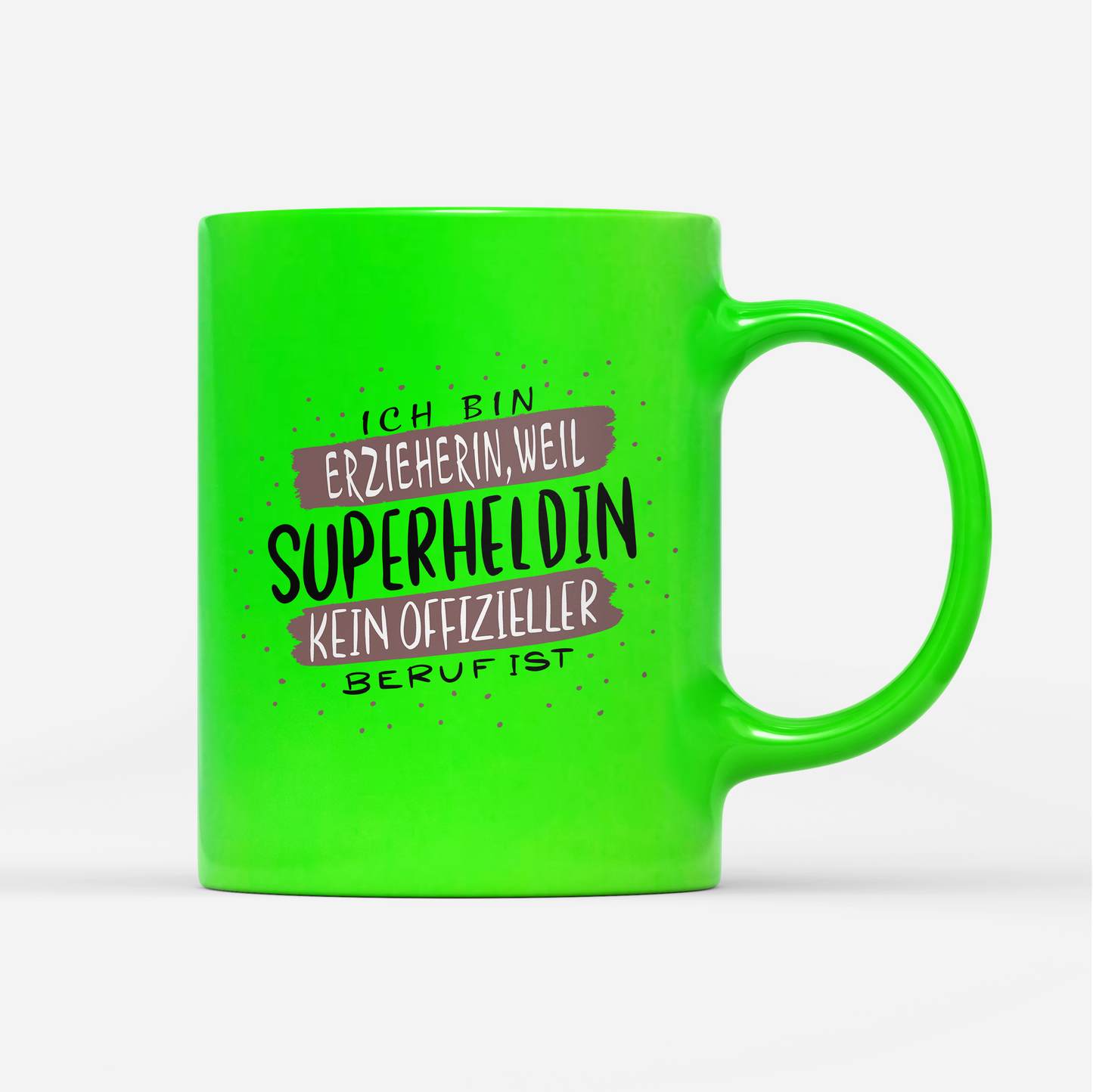 Tasse Neon Ich bin Erzieherin weil Superheldin kein offizieller Beruf ist