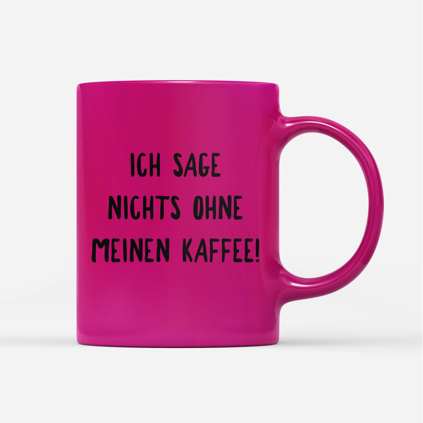 Tasse Neon Ich sage nichts ohne meinen Kaffee!