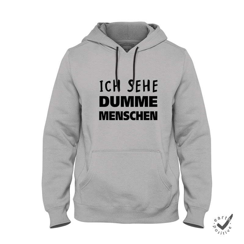 Hoodie Unisex Ich sehe dumme Menschen