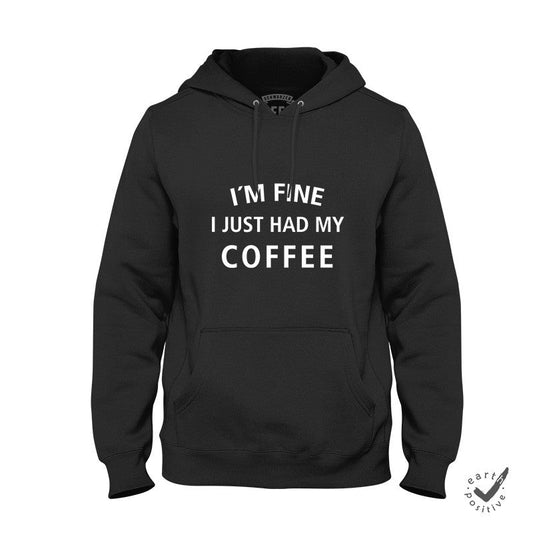 Hoodie Unisex I´m fine i just had my Coffee