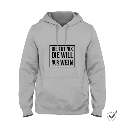 Hoodie Unisex Die tut nix die will nur Wein