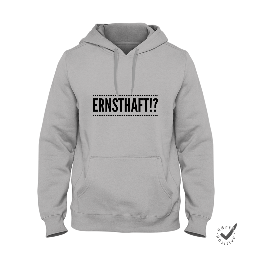 Hoodie Unisex Ernsthaft!?