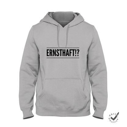 Hoodie Unisex Ernsthaft!?