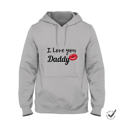 Hoodie Unisex I love you Daddy