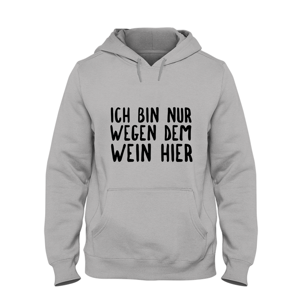 Hoodie Ich bin nur wegen dem Wein hier