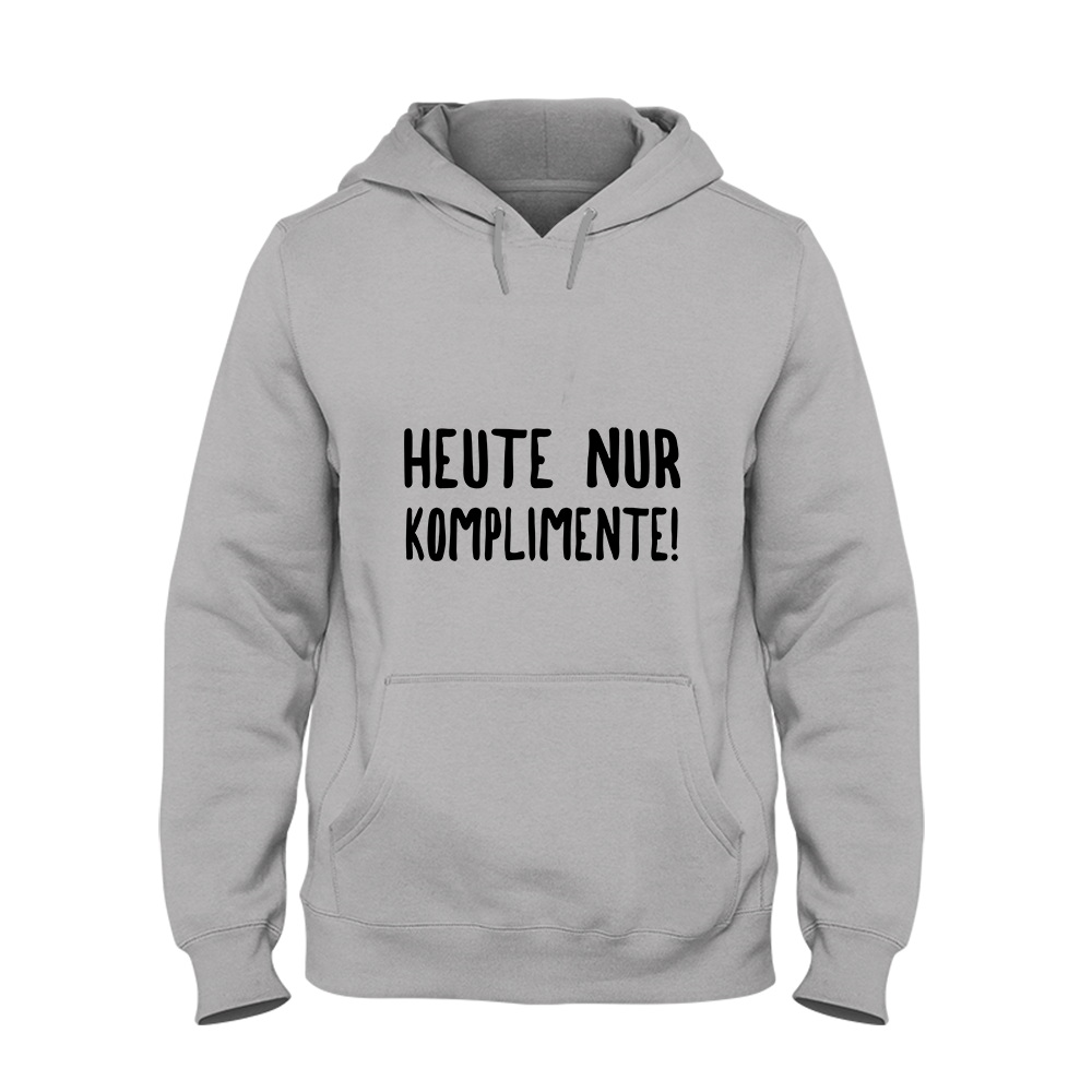 Hoodie Unisex Heute nur Komplimente