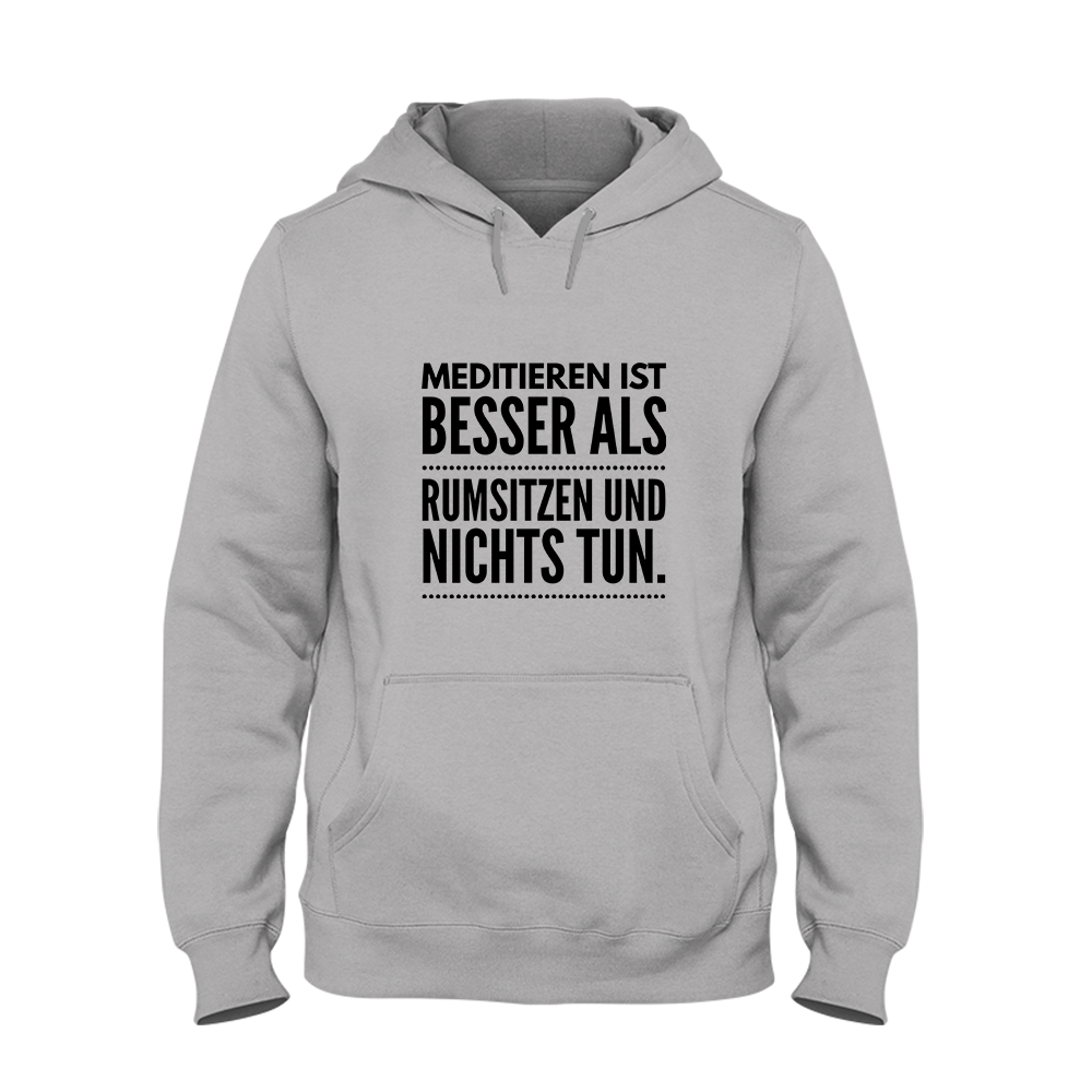 Hoodie Meditieren ist besser als rumsitzen und nichts tun