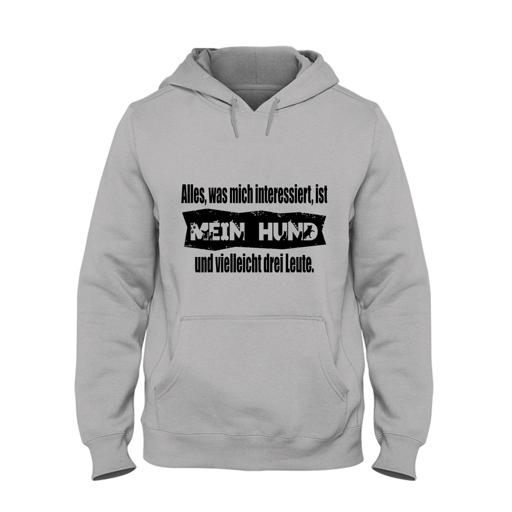 Hoodie Unisex Alles, was mich interessiert, ist mein Hund und vielleicht drei Leute