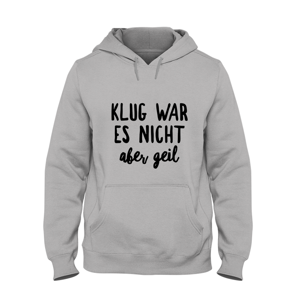 Hoodie Klug war es nicht aber geil