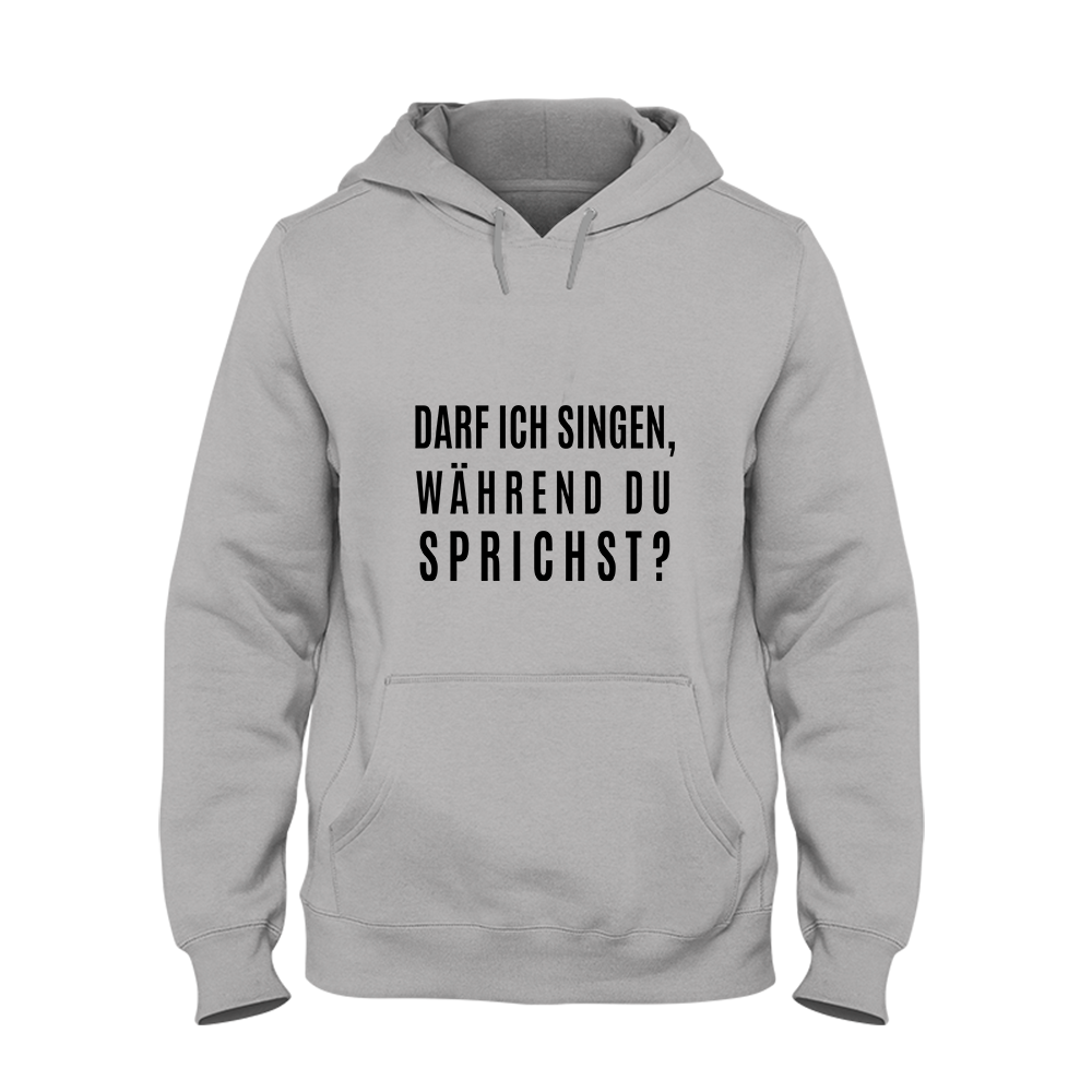 Hoodie Unisex darf ich singen, während du sprichst?