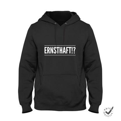 Hoodie Unisex Ernsthaft!?