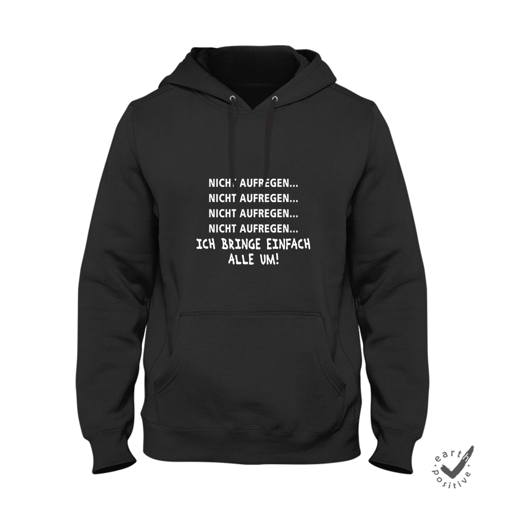 Hoodie Unisex Nicht aufregen