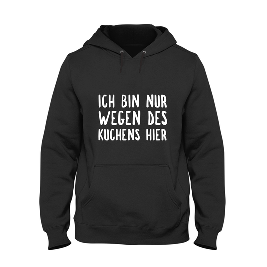 Hoodie Ich bin nur wegen des Kuchens hier