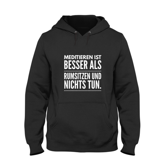 Hoodie Meditieren ist besser als rumsitzen und nichts tun