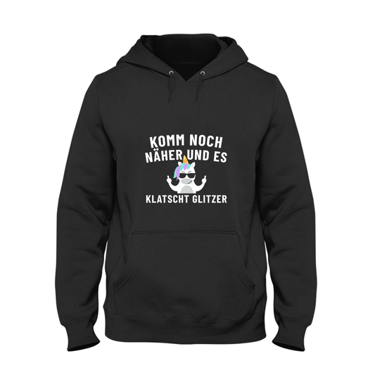 Hoodie Unisex Komm noch näher und es klatscht Glitzer