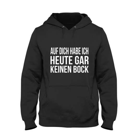 Hoodie Auf dich habe ich gar keinen Bock