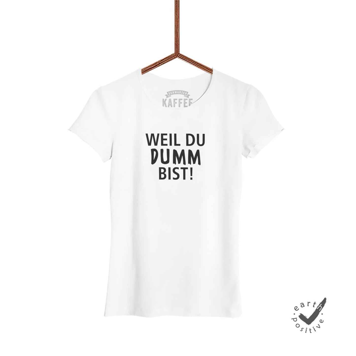 Damen T-Shirt Weil dumm